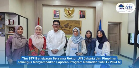 Tim STF Berlebaran Bersama Rektor UIN Jakarta dan Pimpinan sekaligus Menyampaikan Laporan Program Ramadan 1445 H/ 2024 M