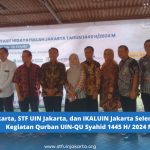 UIN Jakarta, STF UIN Jakarta, dan IKALUIN Jakarta Selenggarakan Kegiatan Qurban UIN-QU Syahid 1445 H/ 2024 M