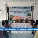 Rumah Pemberdayaan STF Dukung Program Sosialisasi & Edukasi Bagi Masyarakat Cidokom