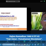 Kajian Ramadhan 1446 H STF #2 : “Fiqh Zakat : Pemahaman Mendalam”