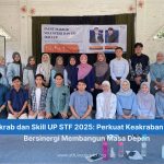 Makrab dan Skill UP STF 2025: Perkuat Keakraban untuk Bersinergi Membangun Masa Depan