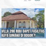 Villa 390 Ribu Dapet Fasilitas Kayak Gimana di Bogor??
