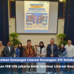 Tanamkan Semangat Literasi Keuangan: STF Kolaborasi dengan FEB UIN Jakarta Gelar Seminar Literasi Keuangan