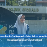Kisah Awardee: Befya Dayanah, Calon Dokter yang Berprestasi, Menginspirasi dan Penuh Dedikasi