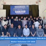 Dari Kebersamaan Menuju Kontribusi: Makrab & Muker Volunteer STF 2026