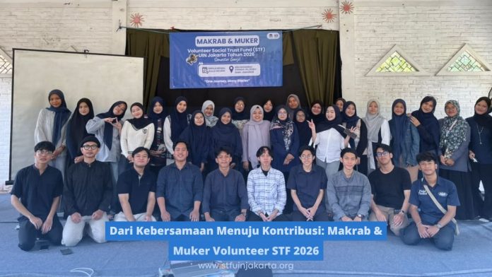 Dari Kebersamaan Menuju Kontribusi: Makrab & Muker Volunteer STF 2026